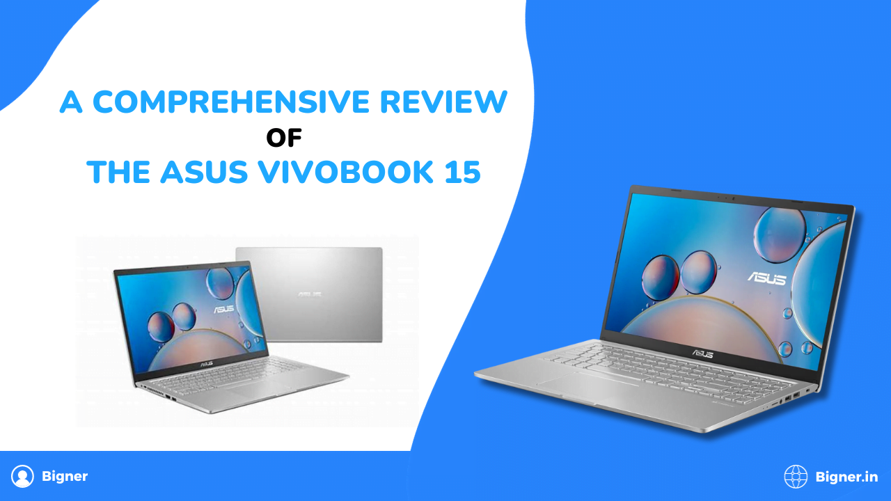 A Comprehensive Review of the ASUS Vivobook 15