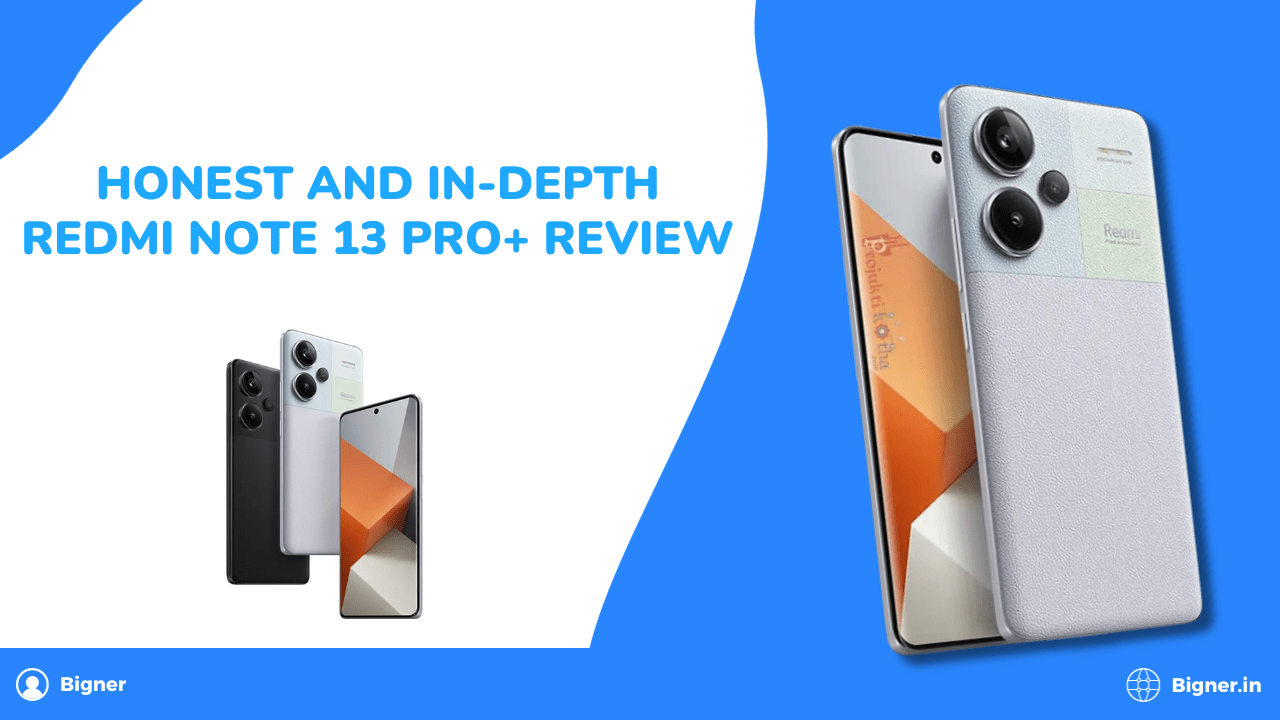 Honest and In-Depth Redmi Note 13 Pro+ Review