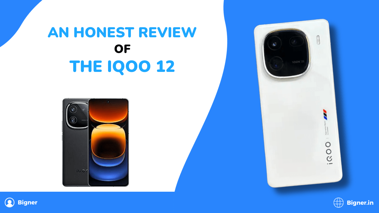 An Honest Review of the iQOO 12
