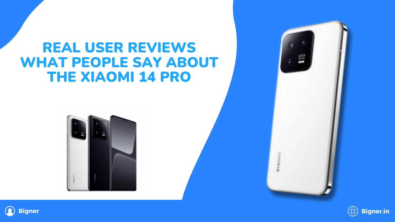 Real User Reviews: What People Say About the Xiaomi 14 Pro