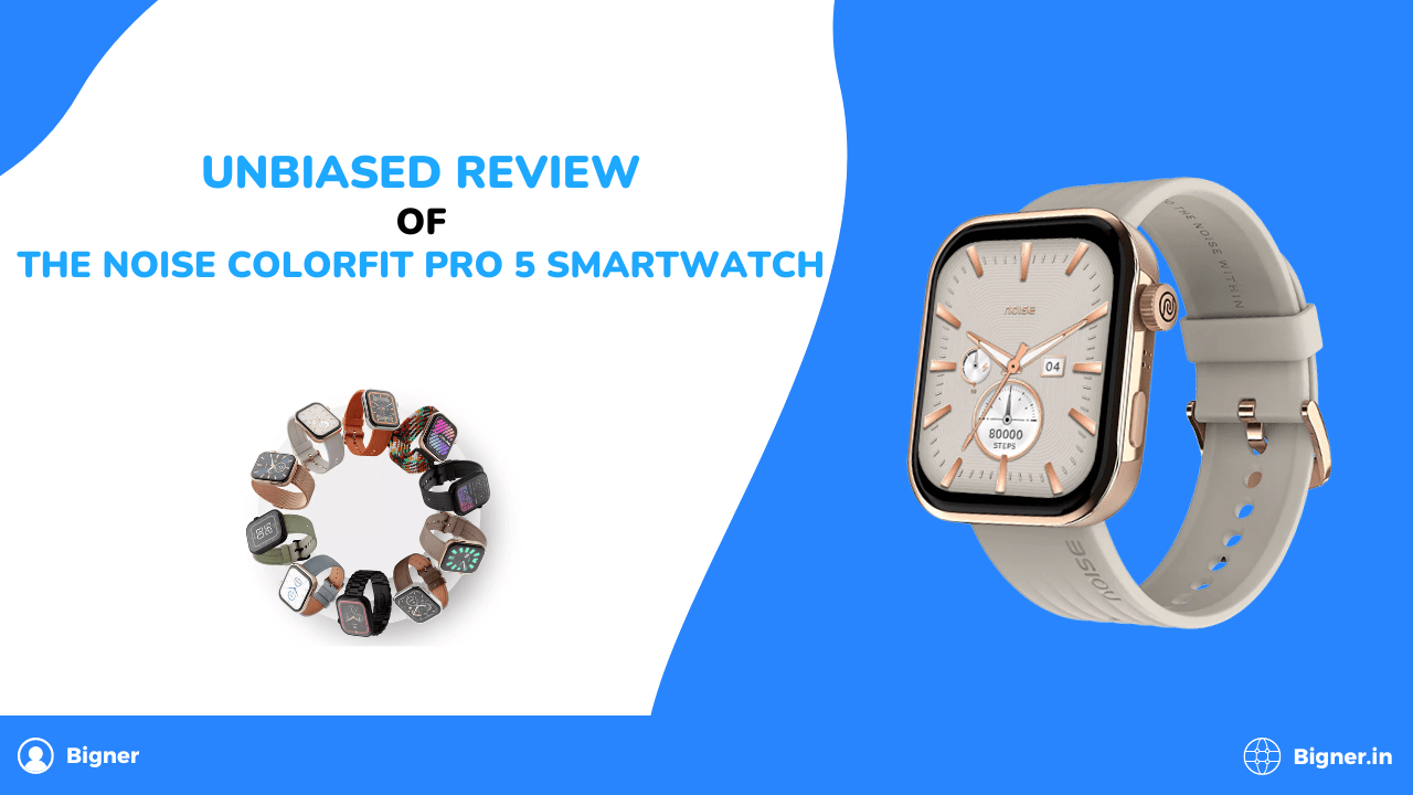 Unbiased Review of the Noise ColorFit Pro 5 Smartwatch