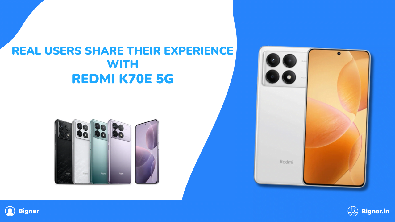 Real Users Share Their Experience with Redmi K70E 5G