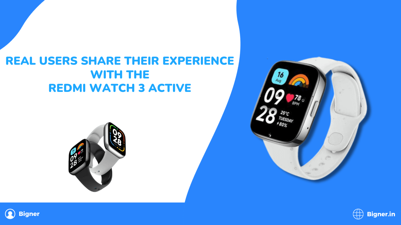 Real Users Share Their Experience with the Redmi Watch 3 Active