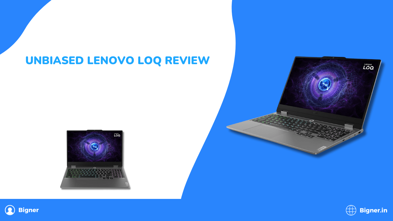 Unbiased Lenovo LOQ Review