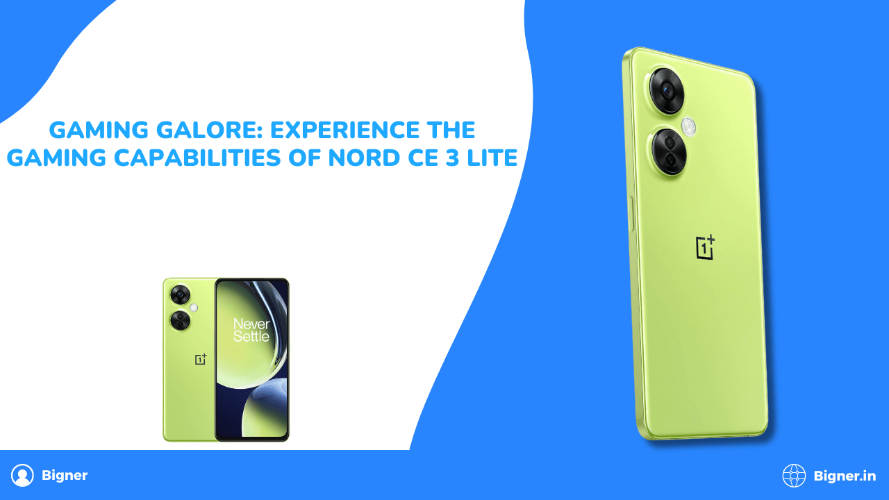 Gaming Galore: Experience the Gaming Capabilities of Nord CE 3 Lite
